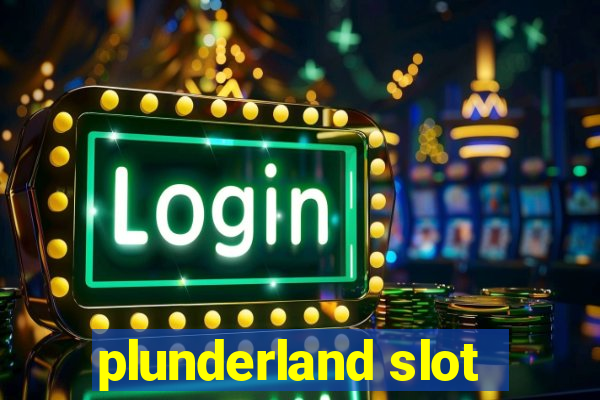 plunderland slot