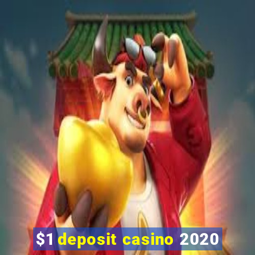 $1 deposit casino 2020