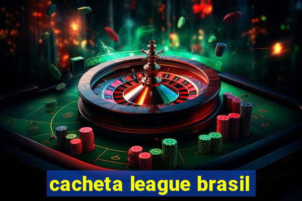 cacheta league brasil