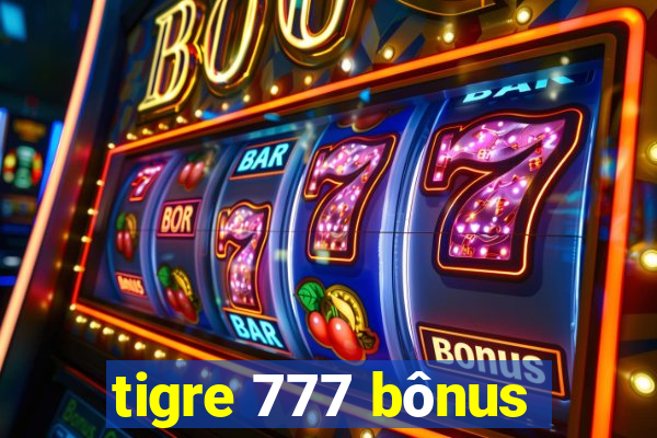 tigre 777 bônus