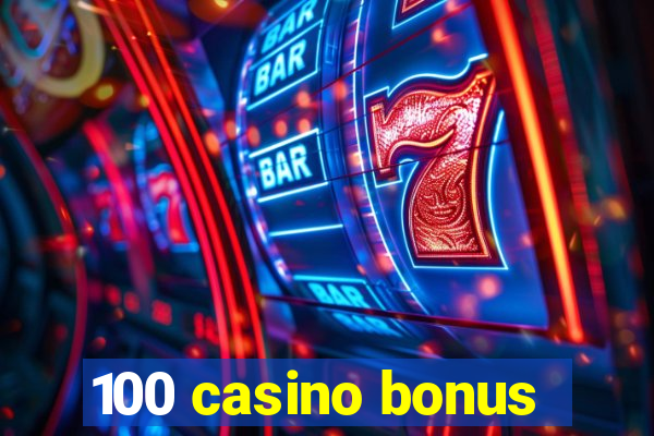 100 casino bonus