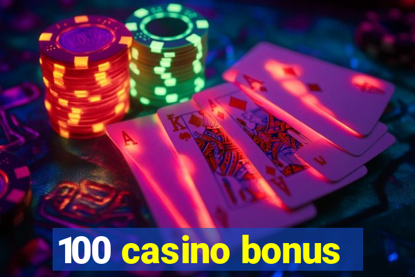 100 casino bonus