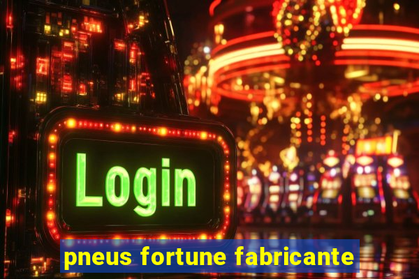 pneus fortune fabricante