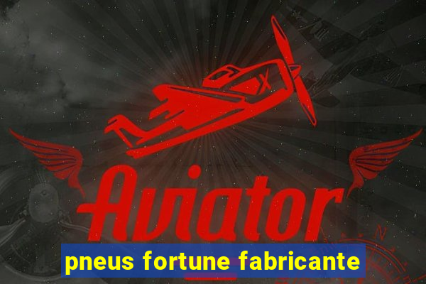 pneus fortune fabricante