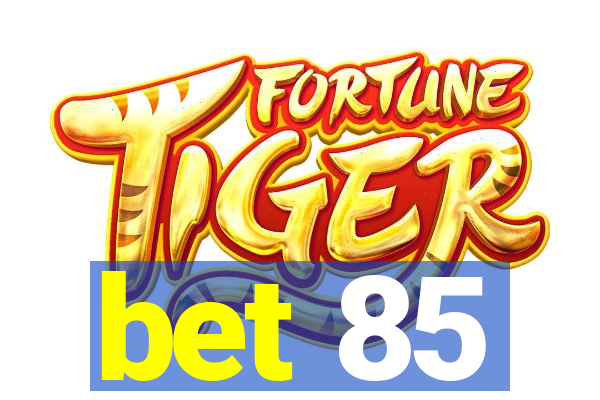 bet 85