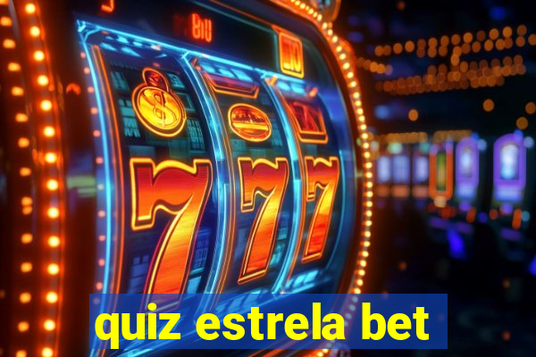 quiz estrela bet