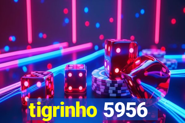 tigrinho 5956