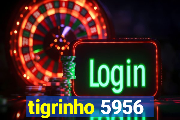 tigrinho 5956