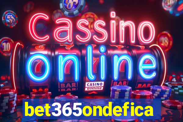 bet365ondefica