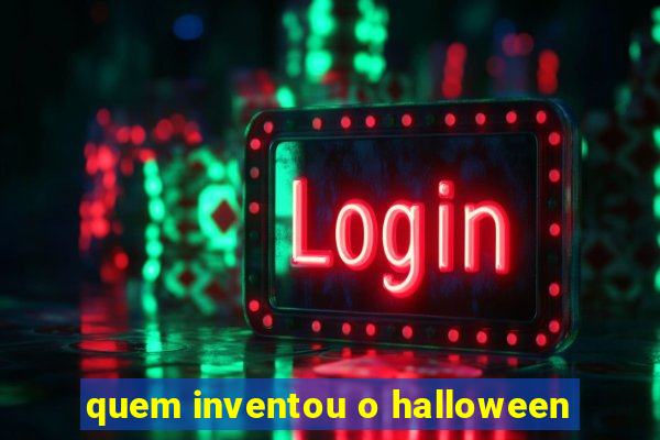 quem inventou o halloween