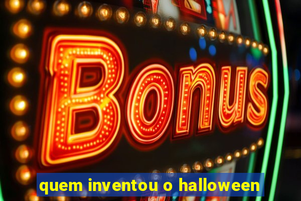 quem inventou o halloween