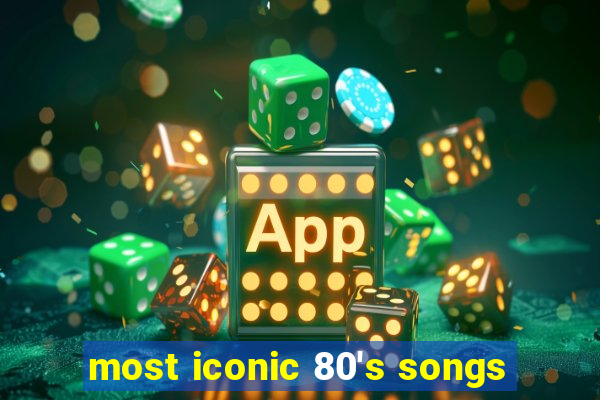 most iconic 80's songs