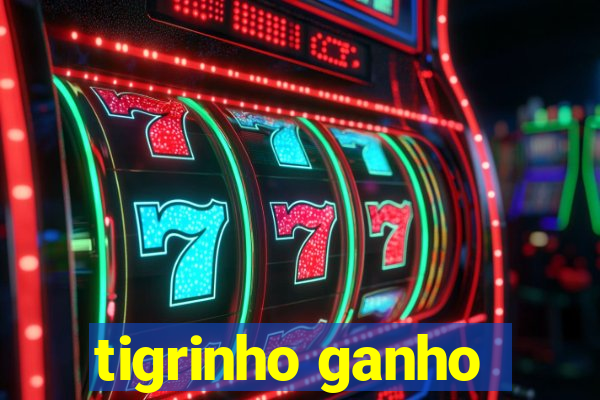 tigrinho ganho