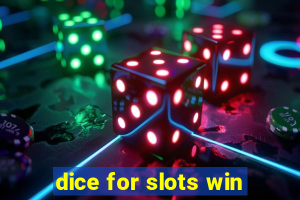 dice for slots win