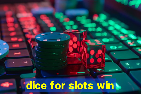 dice for slots win