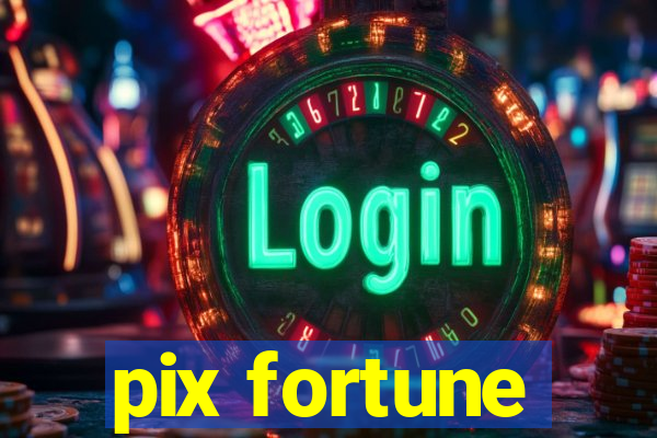 pix fortune