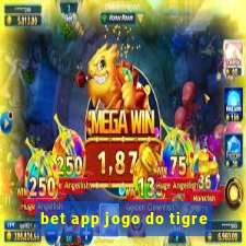 bet app jogo do tigre