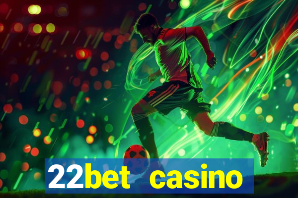 22bet casino welcome bonus