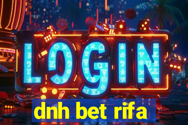 dnh bet rifa