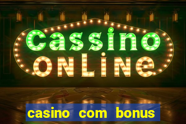 casino com bonus sem deposito