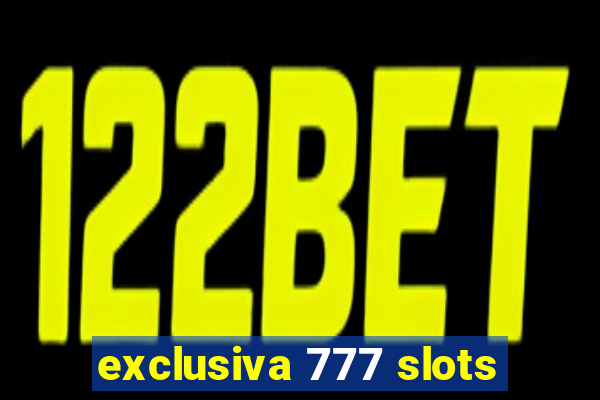 exclusiva 777 slots