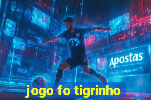 jogo fo tigrinho