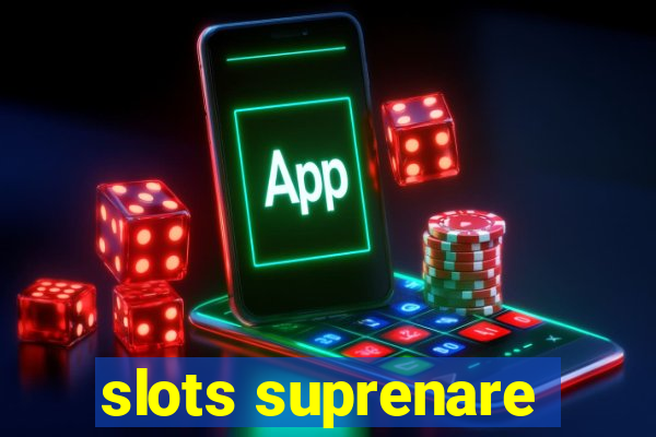 slots suprenare