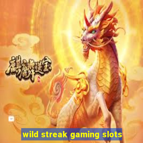 wild streak gaming slots