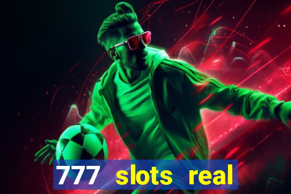 777 slots real cash game