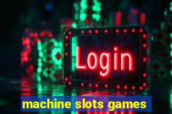 machine slots games