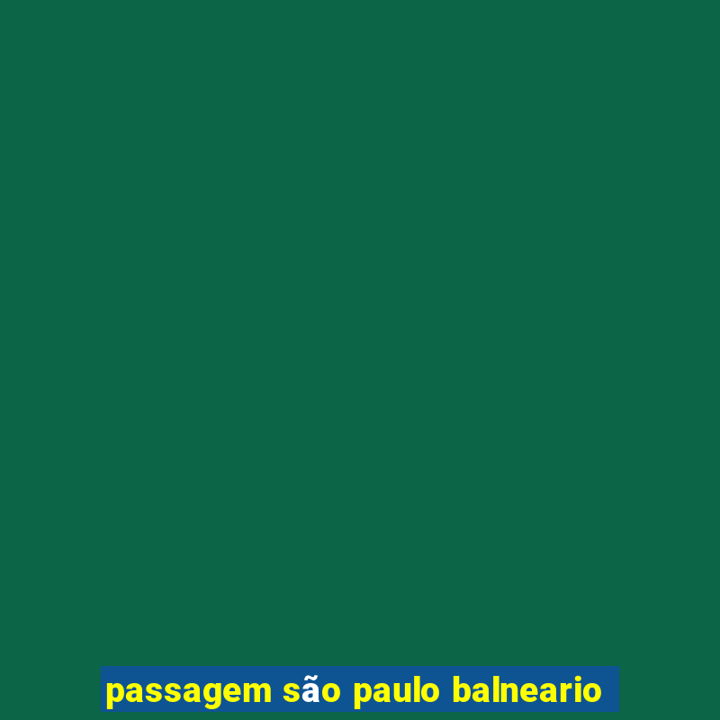 passagem são paulo balneario