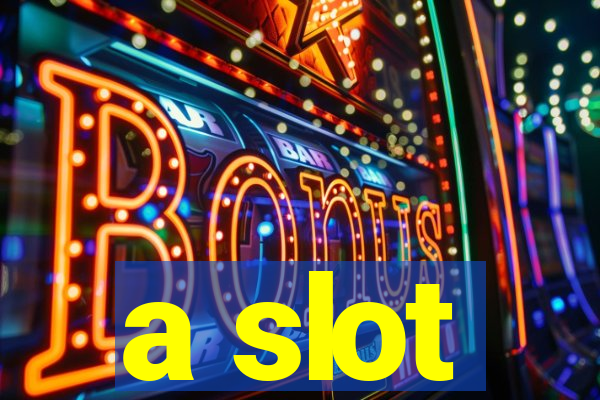 a slot