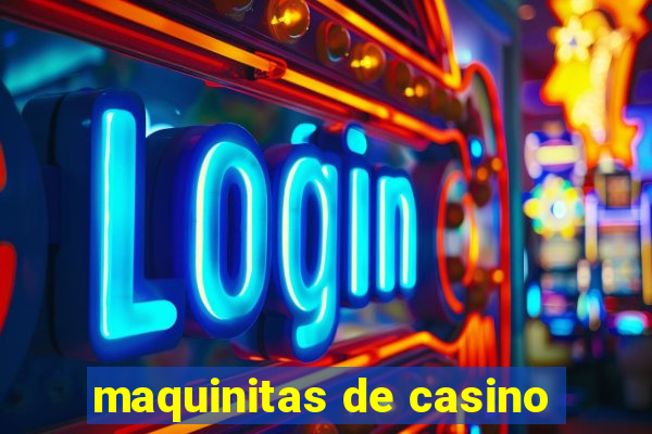 maquinitas de casino