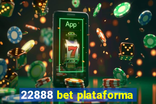 22888 bet plataforma