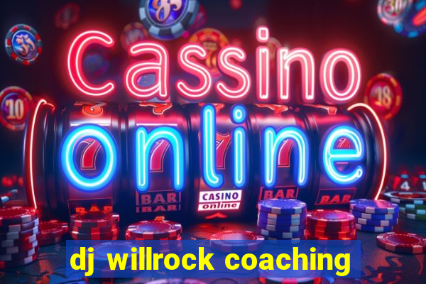 dj willrock coaching