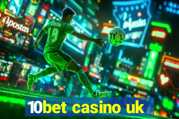 10bet casino uk