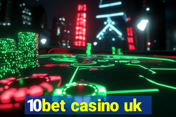 10bet casino uk