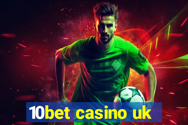 10bet casino uk