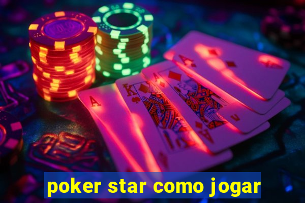 poker star como jogar