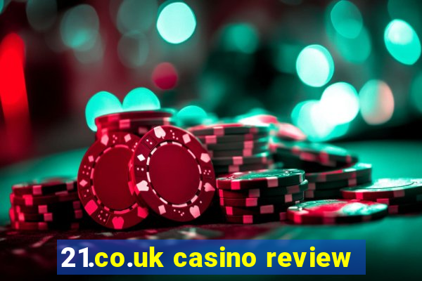 21.co.uk casino review