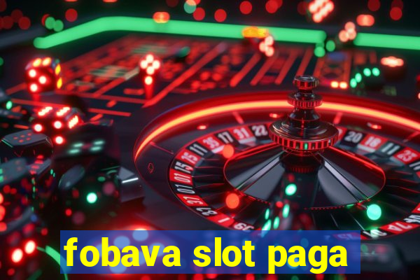 fobava slot paga