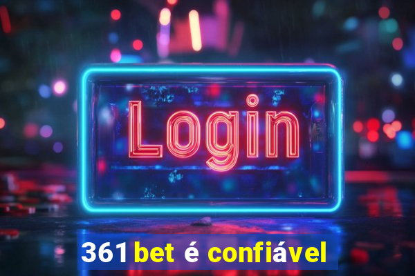 361 bet é confiável