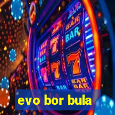 evo bor bula