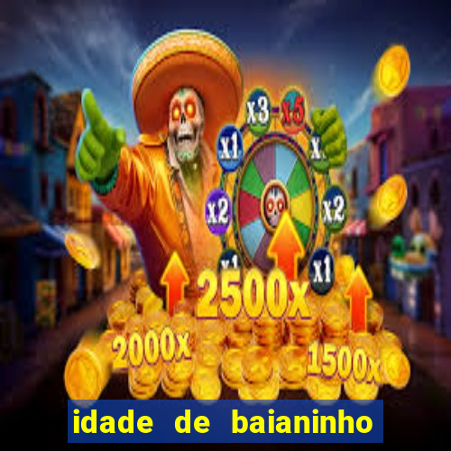 idade de baianinho de mauá