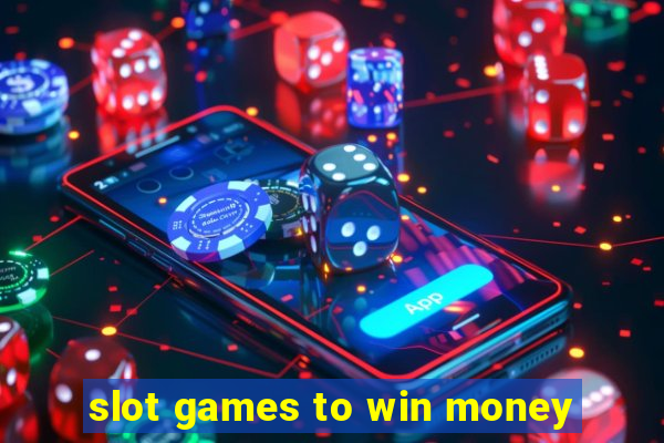 slot games to win money