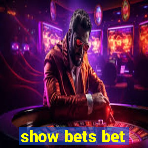 show bets bet