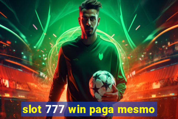 slot 777 win paga mesmo