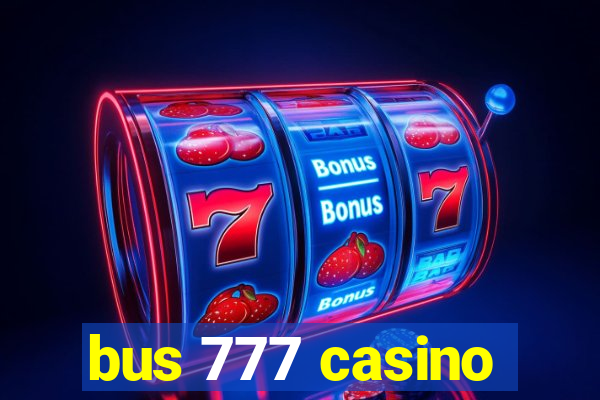 bus 777 casino