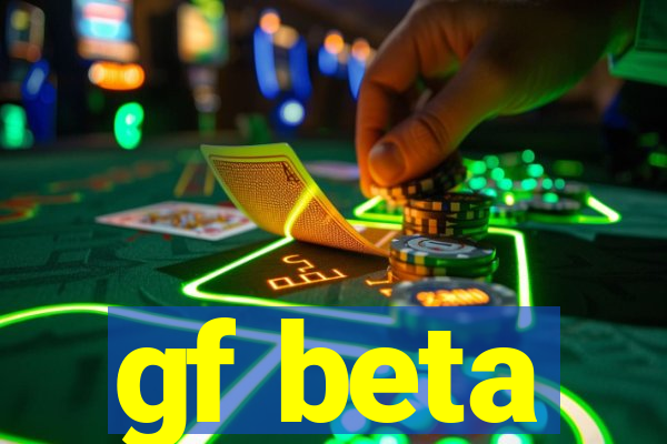 gf beta