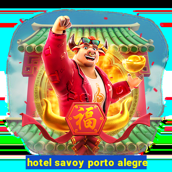 hotel savoy porto alegre